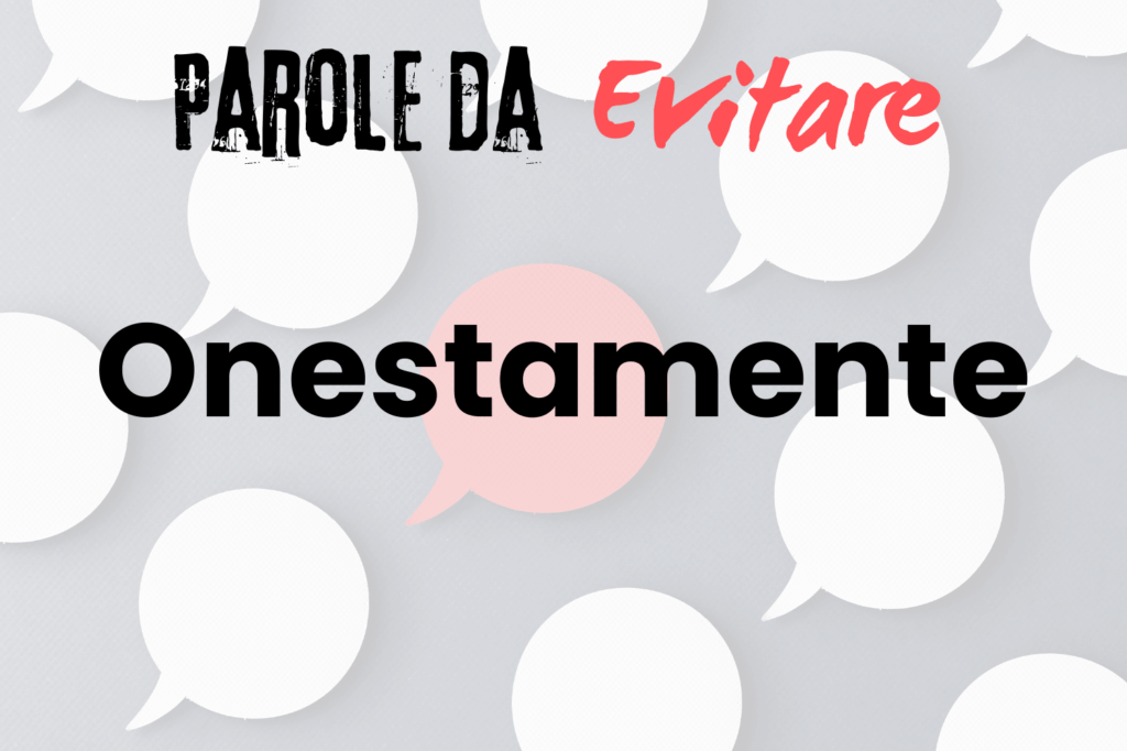 Parole da evitare: Onestamente